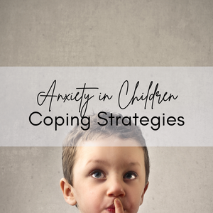 How to Support Children With Anxiety: Coping Strategies and Tips for Parenting and Teaching